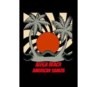 ALEGA BEACH american samoa: beach journal for writing down thoughts for anyone that loves beach vacations and surfing