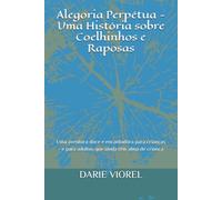 Alegoria Perpétua - Uma História sobre Coelhinhos e Raposas: Uma aventura doce e encantadora para crianças - e para adultos que ainda têm alma de criança