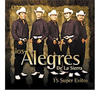 Alegres De La Sierra - 15 Super Exitos