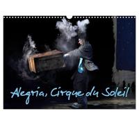 Alegria, Cirque du Soleil (Calendrier mural 2027 DIN A3 vertical), CALVENDO calendrier mensuel: Depuis avril 1994 à Montréal, Alegria a été vu par 10 000 spectateurs sur cinq continents.
