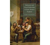 Alehouses and Good Fellowship in Early Modern England