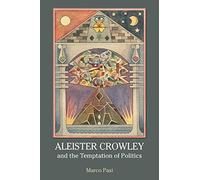 Aleister Crowley and the Temptation of Politics