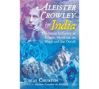 Aleister Crowley in India by Tobias Churton Tobias Churton (Auteur)