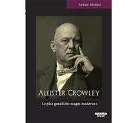 ALEISTER CROWLEY Le plus grand des mages modernes