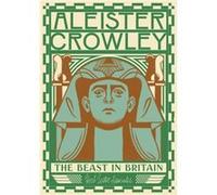 Aleister Crowley The Beast In Britain by Gary Lachman Gary Lachman (Auteur)