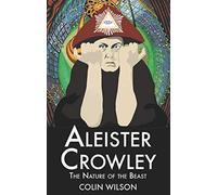 Aleister Crowley: The Nature of the Beast