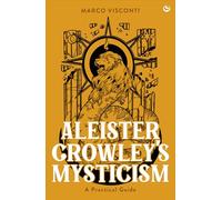 Aleister Crowley's Mysticism: A Practical Guide