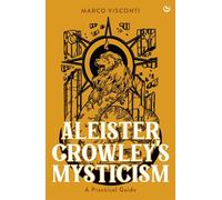 Aleister Crowley's Mysticism A Practical Guide - Marco Visconti - Watkins Publishing - ebook (ePub) - Livre