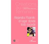 Alejandra Pizarnik: el lugar donde todo sucede Etudes - Milagros Ezquerro - L'harmattan - broché - Essai