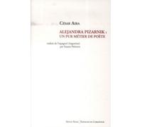 Alejandra Pizarnik Un pur métier de poète - César Aira - De Corlevour - broché - Essai