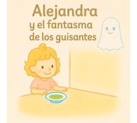 Alejandra y el fantasma de los guisantes.