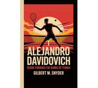 ALEJANDRO DAVIDOVICH: Rising Through the Ranks of Tennis