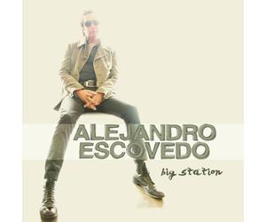 Alejandro Escovedo - Big Station