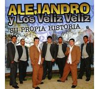 Alejandro Y Los Veliz Veliz - Su Propia Historia [Import]