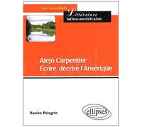Alejo Carpentier - Ecrire, Decrire L'amerique : Partage Des Eaux Et Des Cultures