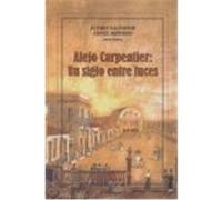 ALEJO CARPENTIER UN SIGLO ENTRE LUCES (R)