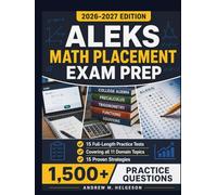 ALEKS Math Placement Exam Prep 2026-2027: Complete Study Guide with 1,500+ Practice Questions, 15 Full-Length Practice Tests, 15 Proven Strategies, and Full Answer Explanations