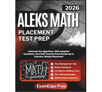 ALEKS MATH PLACEMENT TEST PREP 2026: Outsmart the Algorithm, 1000 Adaptive Questions, Zero Fluff, and the Exact Roadmap to Calculus-Ready Placement