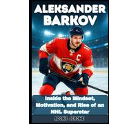 Aleksander Barkov: Inside the Mindset, Motivation, and Rise of an NHL Superstar