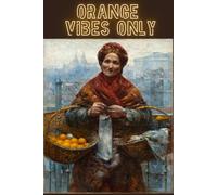 Aleksander Gierymski, Jewess with oranges: Motivational and inspirational notebook with positive affirmations; funny joke gift for the friends, coworkers, bosses and employees