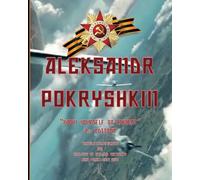 Aleksandr Pokryshkin: “Know yourself in combat”, translation, research and analysis of his air victories