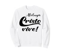 Aleluya Cristo Vive! Sweatshirt