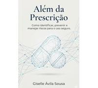 Além da Prescrição: Como identificar, prevenir e manejar riscos para o uso seguro
