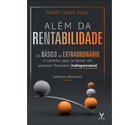 Além da rentabilidade do básico ao extraordinário: o caminho para se tornar um assessor financeiro indispensável - Rodolfo Ceppas Bastos - Actual - ebook (ePub) - Livre