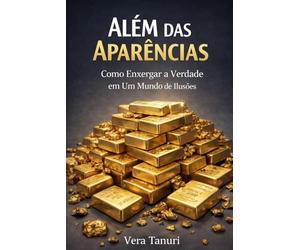ALÉM DAS APARÊNCIAS: COMO ENXERGAR A VERDADE EM UM MUNDO DE ILUSÕES