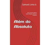 Além do Absoluto: Uma Conversa Aberta Sobre Religião, Ciência e Propósito