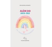 ALÉM DO ARCO-ÍRIS: FÉ, PRINCÍPIOS E CONEXÃO