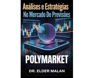 Além do Bitcoin : Análise e Estratégias em Mercados de Previsões Polymarket