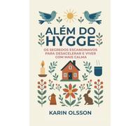 Além do Hygge: Os segredos escandinavos para desacelerar e viver com mais calma