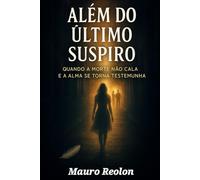 Além do Último Suspiro: Quando a morte não cala e alma se torna testemunha