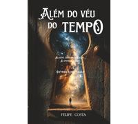 Além do véu do Tempo: Alguns chegam até aqui e apenas olham.... Outros atravessam