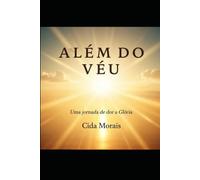 Além do Véu: Uma Jornada de dor à Glória