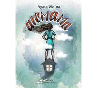 Alemama, czyli historia z życia wzięta - Agata Wolna (Literatur für Jugendliche auf Polnisch)