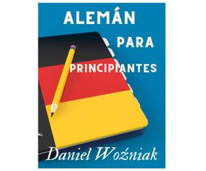 Alemán para principiantes: Aprender alemán, cuaderno de ejercicios de alemán, libro de alemán a1, gramatica alemana