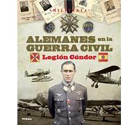 Alemanes en la guerra civil. Legión Cóndor