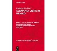 Alemania Libre In Mexiko, Band 2, Texte Und Dokumente Zur Geschichte Des Antifaschistischen Exils, 1941¿1946