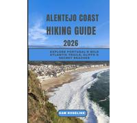 ALENTEJO COAST HIKING GUIDE 2026: Explore Portugal’s Wild Atlantic Trails, Cliffs & Secret Beaches