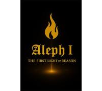 Aleph I: The First Light of Reason