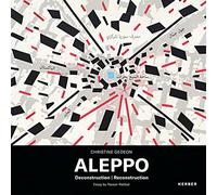 Aleppo: Deconstruction / Reconstruction