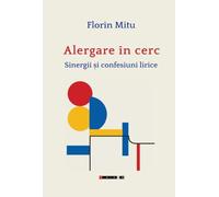 Alergare in cerc. Sinergii si confesiuni lirice - Florin Mitu, Editie in limba romana