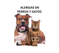 Alergias en perros y gatos: El Manual