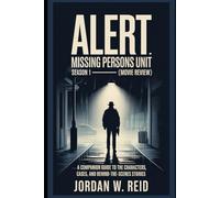 Alert: Missing Persons Unit - Season 1(Movie Review): A Companion Guide to the Characters, Cases, and Behind-the-Scenes Stories
