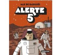 Alerte 5 Max De Radiguès (Auteur), Max De Radiguès (Dessinateur), Max De Radiguès (Scénario)