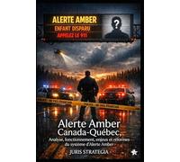 ALERTE AMBER CANADA - QUÉBEC: Analyse, fonctionnement, enjeux et réformes du système d’ALERTE AMBER au Canada et au Québec