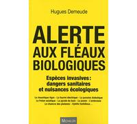 Alerte aux fléaux biologiques - Espèces invasives : dangers sanitaires et nuissances écologiques
