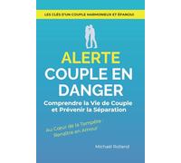 Alerte couple en danger: Comprendre la Vie de Couple et Prévenir la Séparation